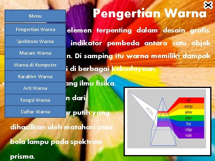 Menu Pengertian Warna Pengertianadalah Warna • Warna elemen terpenting dalam desain grafis. Spektrum menjadi