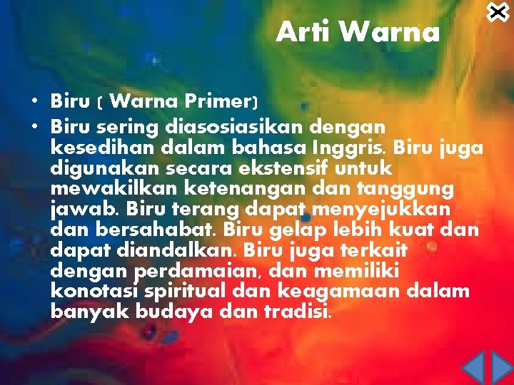 Arti Warna • Biru ( Warna Primer) • Biru sering diasosiasikan dengan kesedihan dalam