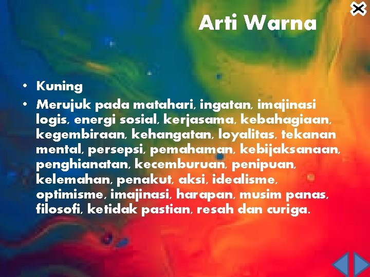 Arti Warna • Kuning • Merujuk pada matahari, ingatan, imajinasi logis, energi sosial, kerjasama,