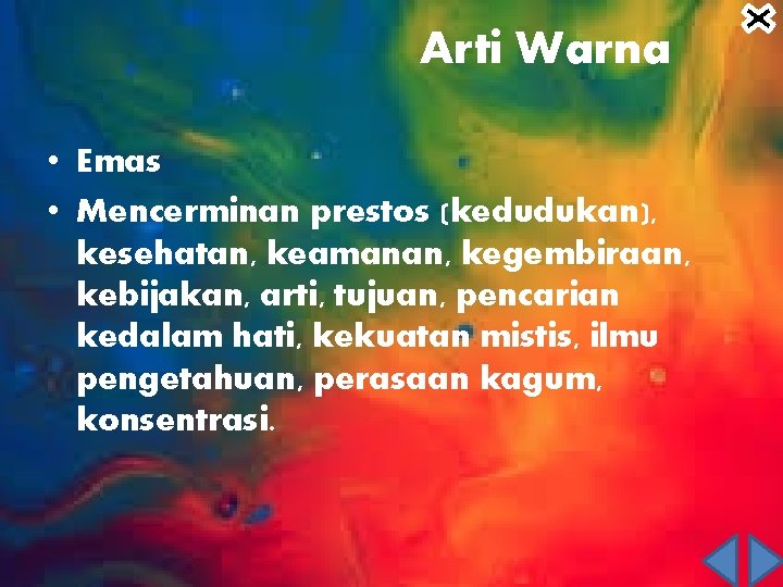 Arti Warna • Emas • Mencerminan prestos (kedudukan), kesehatan, keamanan, kegembiraan, kebijakan, arti, tujuan,