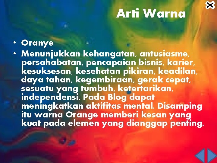 Arti Warna • Oranye • Menunjukkan kehangatan, antusiasme, persahabatan, pencapaian bisnis, karier, kesuksesan, kesehatan