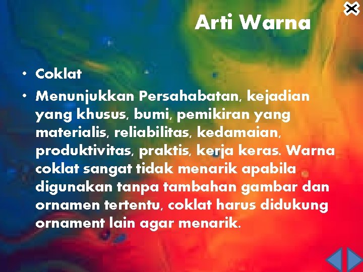 Arti Warna • Coklat • Menunjukkan Persahabatan, kejadian yang khusus, bumi, pemikiran yang materialis,