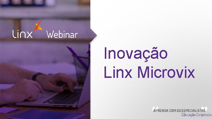 Inovação Linx Microvix Webinar 