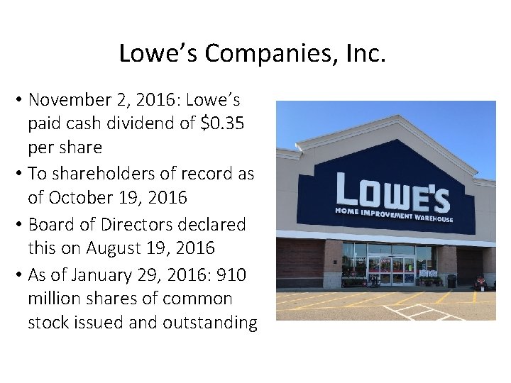Lowe’s Companies, Inc. • November 2, 2016: Lowe’s paid cash dividend of $0. 35