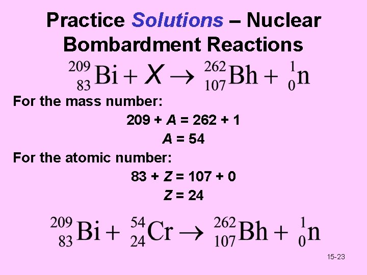 Practice Solutions – Nuclear Bombardment Reactions For the mass number: 209 + A =