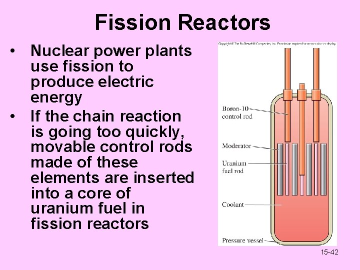 Fission Reactors • Nuclear power plants use fission to produce electric energy • If