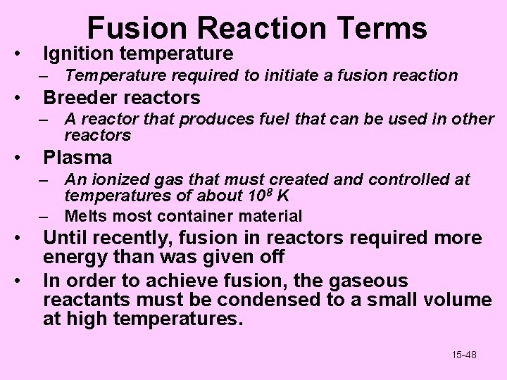  • Fusion Reaction Terms Ignition temperature – Temperature required to initiate a fusion