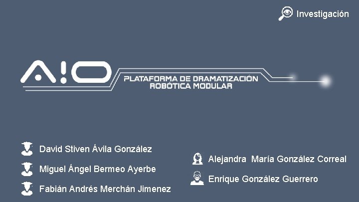 Investigación David Stiven Ávila González Miguel Ángel Bermeo Ayerbe Fabián Andrés Merchán Jimenez Alejandra