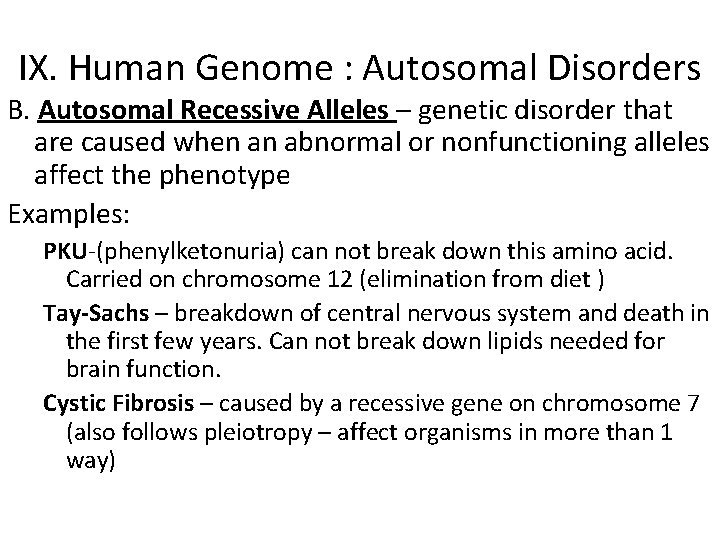 IX. Human Genome : Autosomal Disorders B. Autosomal Recessive Alleles – genetic disorder that