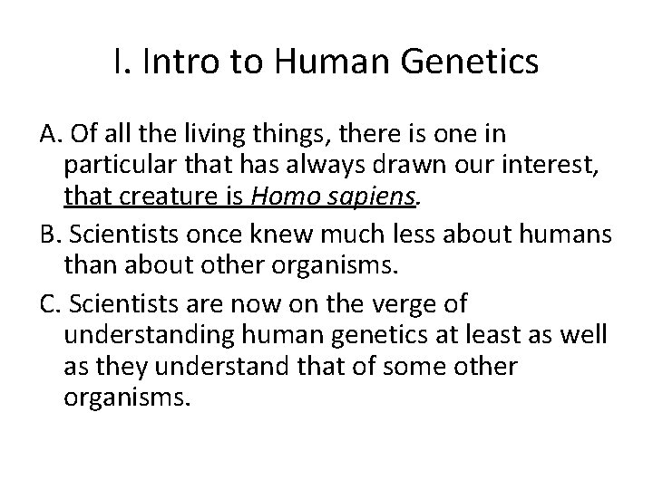 I. Intro to Human Genetics A. Of all the living things, there is one