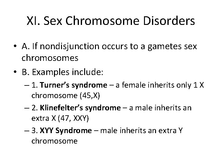 XI. Sex Chromosome Disorders • A. If nondisjunction occurs to a gametes sex chromosomes