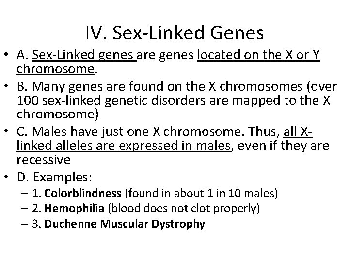 IV. Sex-Linked Genes • A. Sex-Linked genes are genes located on the X or