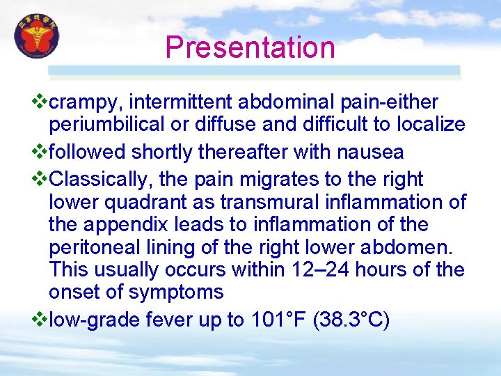 Presentation vcrampy, intermittent abdominal pain-either periumbilical or diffuse and difficult to localize vfollowed shortly