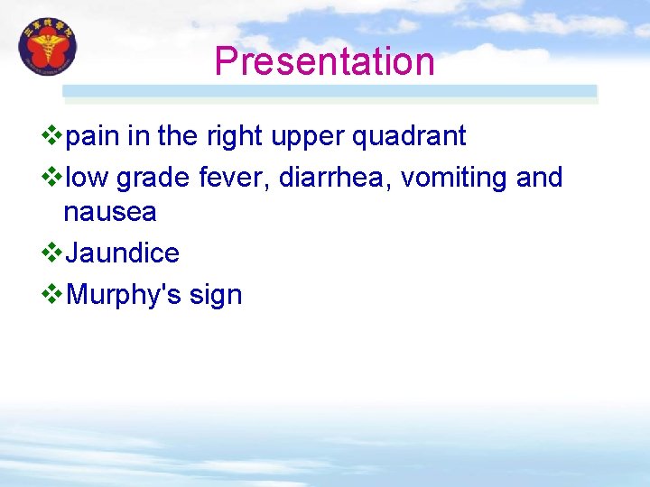 Presentation vpain in the right upper quadrant vlow grade fever, diarrhea, vomiting and nausea