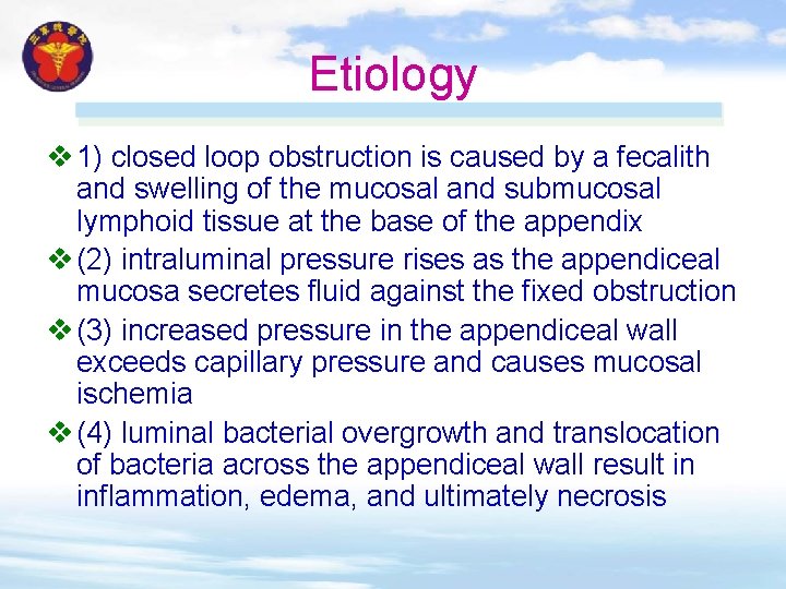 Etiology v 1) closed loop obstruction is caused by a fecalith and swelling of