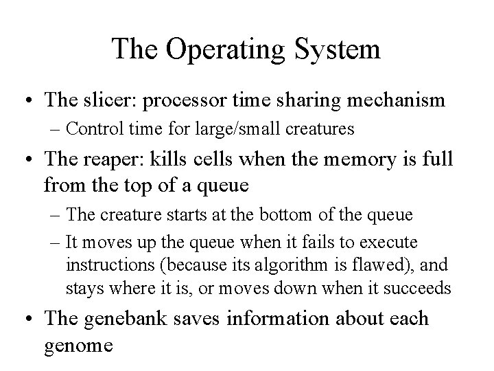 The Operating System • The slicer: processor time sharing mechanism – Control time for