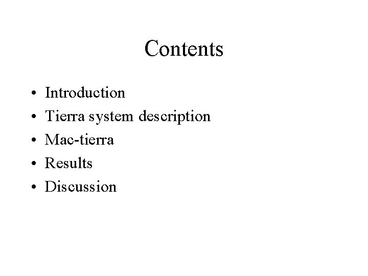 Contents • • • Introduction Tierra system description Mac-tierra Results Discussion 