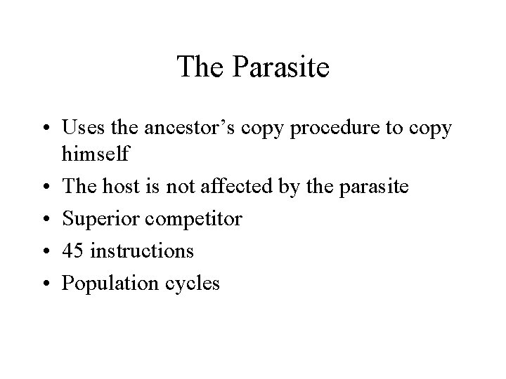 The Parasite • Uses the ancestor’s copy procedure to copy himself • The host