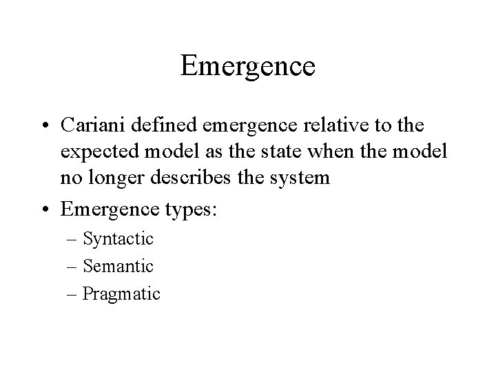 Emergence • Cariani defined emergence relative to the expected model as the state when