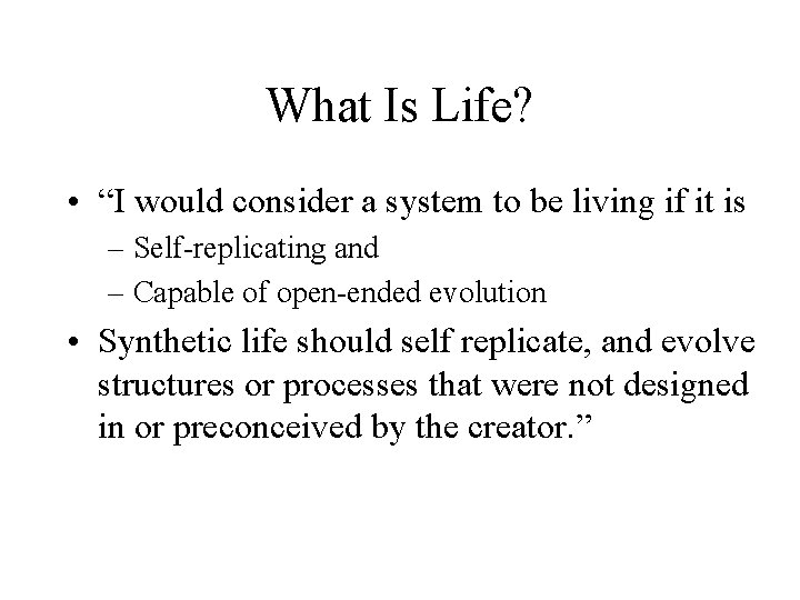 What Is Life? • “I would consider a system to be living if it