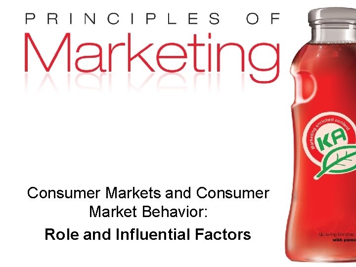 Consumer Markets and Consumer Market Behavior: Role and Influential Factors Copyright © 2010 Pearson