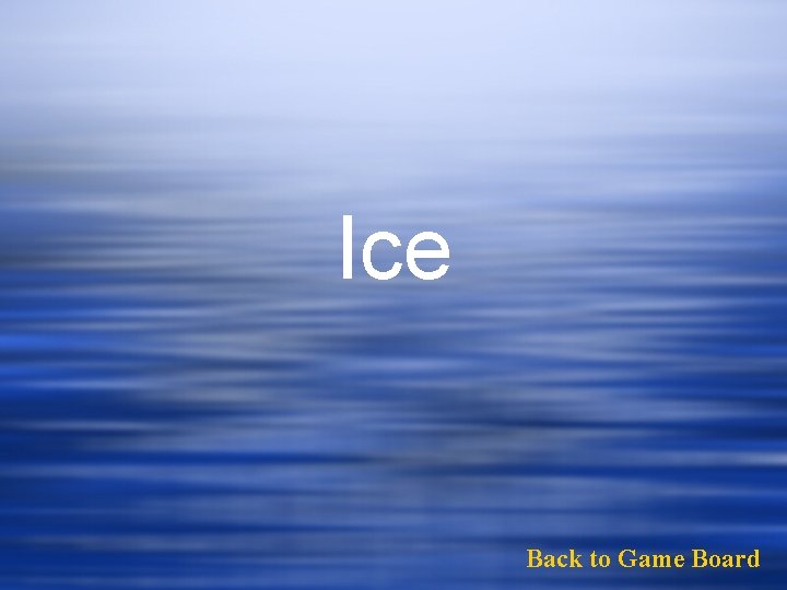 Ice Back to Game Board 