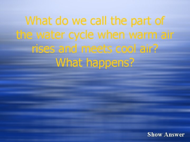What do we call the part of the water cycle when warm air rises