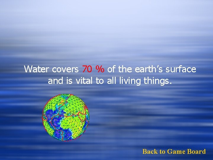 Water covers 70 % of the earth’s surface and is vital to all living