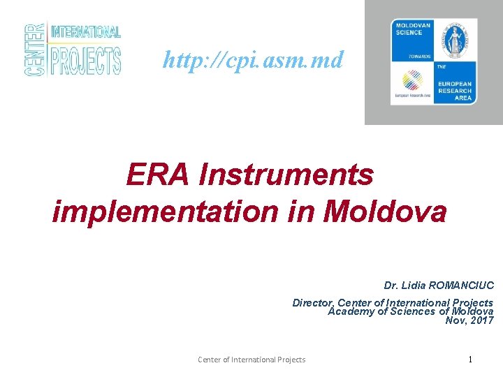 http: //cpi. asm. md ERA Instruments implementation in Moldova Dr. Lidia ROMANCIUC Director, Center