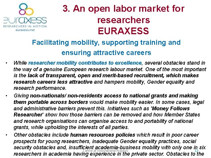 3. An open labor market for researchers EURAXESS Facilitating mobility, supporting training and ensuring