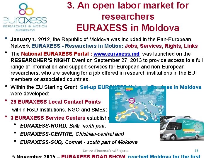 3. An open labor market for researchers EURAXESS in Moldova January 1, 2012, the