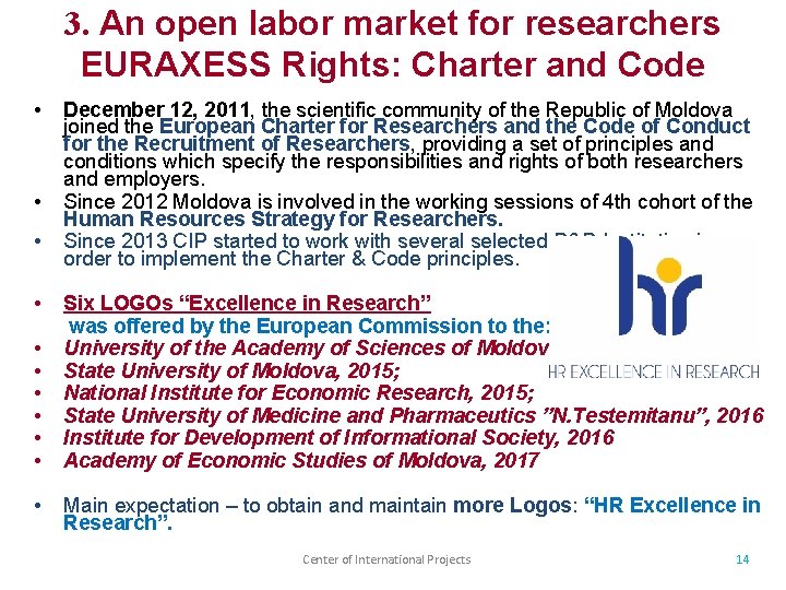 3. An open labor market for researchers EURAXESS Rights: Charter and Code • •