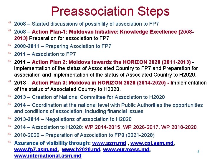 Preassociation Steps 2008 – Started discussions of possibility of association to FP 7 2008
