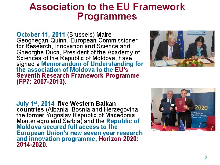 Association to the EU Framework Programmes October 11, 2011 (Brussels) Máire Geoghegan-Quinn, European Commissioner