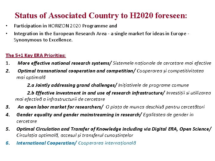 Status of Associated Country to H 2020 foreseen: • • Participation in HORIZON 2020