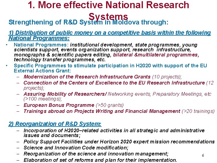 1. More effective National Research Systems Strengthening of R&D System in Moldova through: 1)