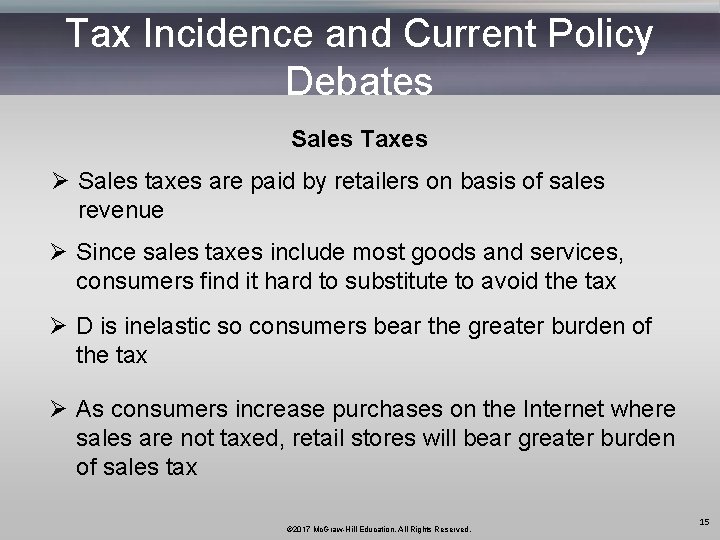 Tax Incidence and Current Policy Debates Sales Taxes Ø Sales taxes are paid by