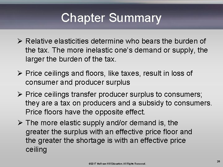 Chapter Summary Ø Relative elasticities determine who bears the burden of the tax. The