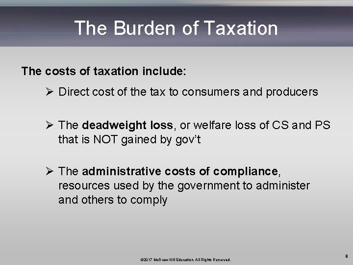 The Burden of Taxation The costs of taxation include: Ø Direct cost of the