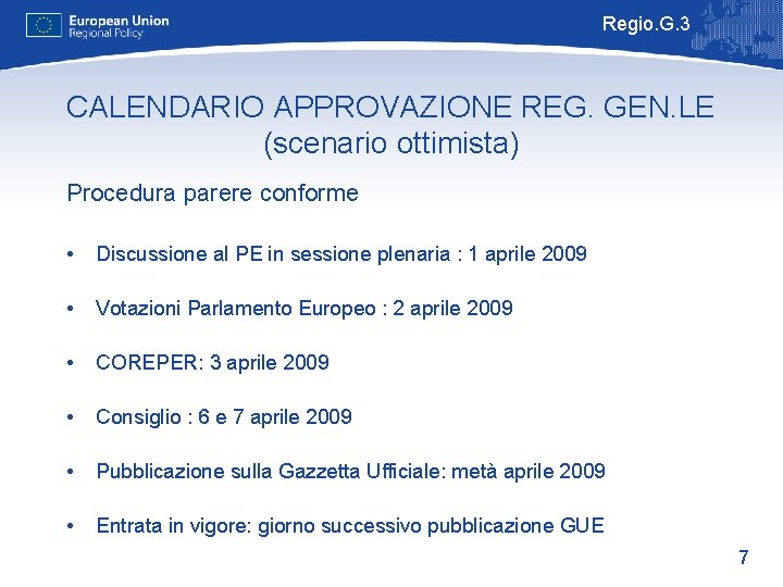 Regio. G. 3 CALENDARIO APPROVAZIONE REG. GEN. LE (scenario ottimista) Procedura parere conforme •