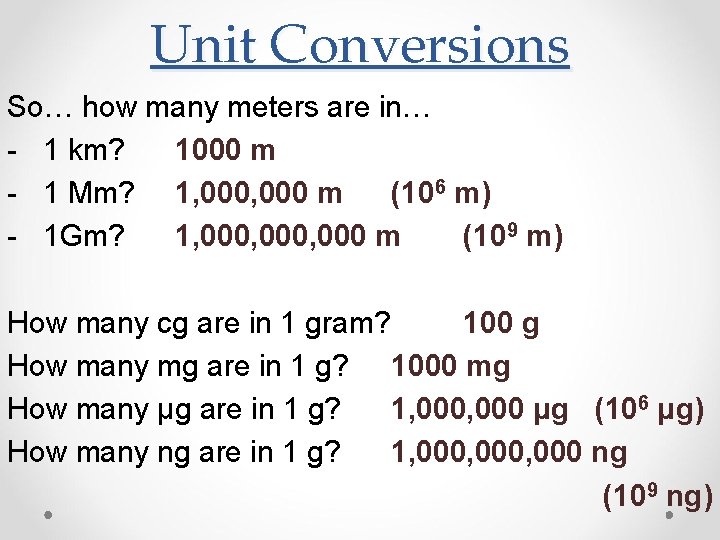 Unit Conversions So… how many meters are in… - 1 km? 1000 m -