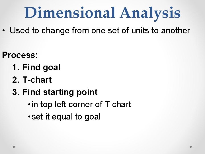 Dimensional Analysis • Used to change from one set of units to another Process: