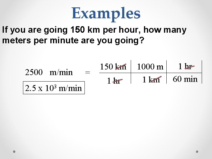 Examples If you are going 150 km per hour, how many meters per minute