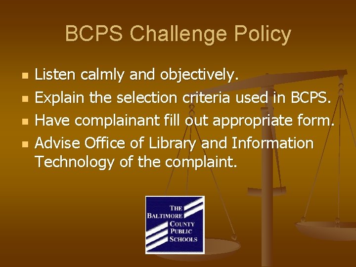 BCPS Challenge Policy n n Listen calmly and objectively. Explain the selection criteria used