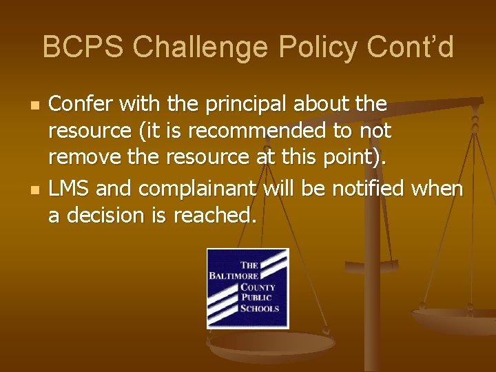 BCPS Challenge Policy Cont’d n n Confer with the principal about the resource (it