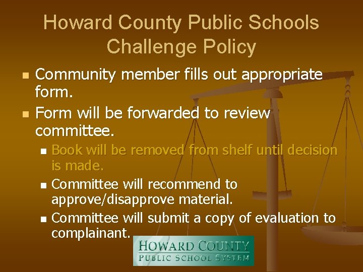 Howard County Public Schools Challenge Policy n n Community member fills out appropriate form.
