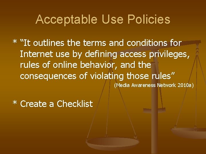 Acceptable Use Policies * “It outlines the terms and conditions for Internet use by