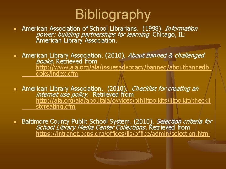 Bibliography n n American Association of School Librarians. (1998). Information power: building partnerships for