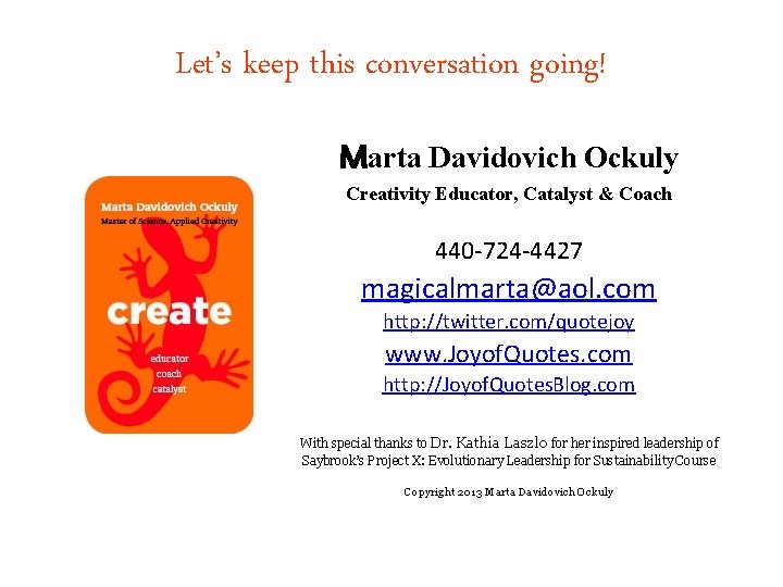 Let’s keep this conversation going! Marta Davidovich Ockuly Creativity Educator, Catalyst & Coach 440