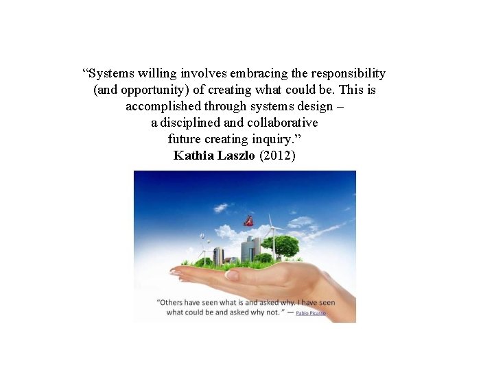 “Systems willing involves embracing the responsibility (and opportunity) of creating what could be. This